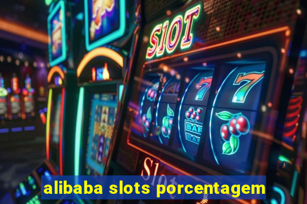 alibaba slots porcentagem